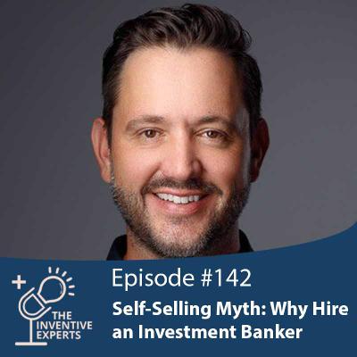 "Self-Selling Myth: Why Hire an Investment Banker" Expert Advice For Entrepreneurs w/ Brett Story