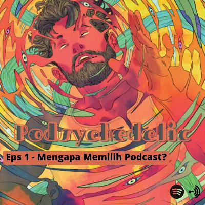 Eps 1 - Mengapa Memilih Podcast?