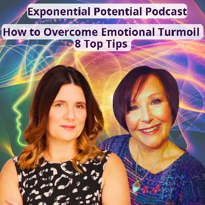 Overcome Emotional Turmoil 8 Top Tips. Episode 111
