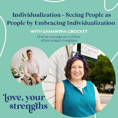 Individualization - Seeing People as People by Embracing Individualization with Samantha Crocket Individualization - Seeing People as People by Embracing Individualization with Samantha Crocket