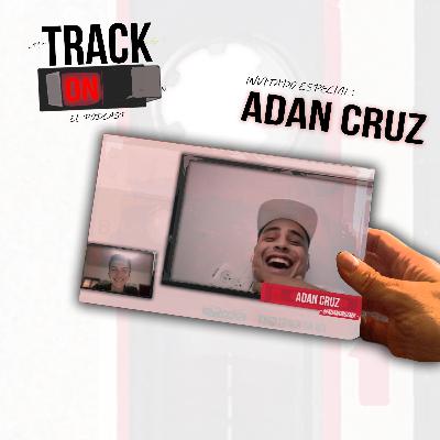 #09 - Invitado: Adan Cruz #09 - Invitado: Adan Cruz