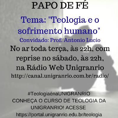 PAPO DE FÉ - TEOLOGIA E O SOFRIMENTO HUMANO (EPISÓDIO 16) PAPO DE FÉ - TEOLOGIA E O SOFRIMENTO HUMANO (EPISÓDIO 16)