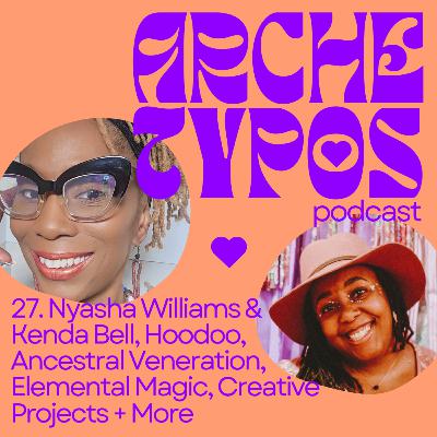 27. Nyasha Williams + Kenda Bell on Saturday Magic, Hoodoo, Ancestral Veneration, Elemental Magic + More!