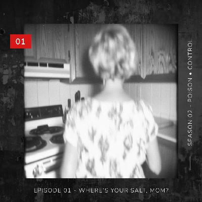 Poison • Control | Where’s Your Salt, Mom? | 01