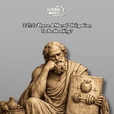 221: Is There A Moral Obligation To Be Healthy?