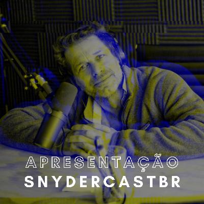 SnyderCastBR • Apresentação