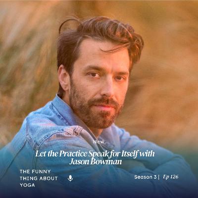 Let the Practice Speak for Itself with Jason Bowman