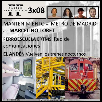3x08 - Trabajo como mecánico de Metro de Madrid, con Marcelino Toret. ERTMS: redes de radio. Vuelta de los trenes nocturnos.