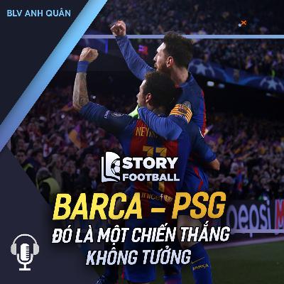 STORY FOOTBALL | BARCA - PSG ĐÓ LÀ MỘT CHIẾN THẮNG KHÔNG TƯỞNG STORY FOOTBALL | BARCA - PSG ĐÓ LÀ MỘT CHIẾN THẮNG KHÔNG TƯỞNG