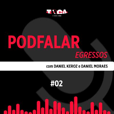 PODFALAR | #02 | Daniel Keroz e Daniel Moraes (produtores audiovisuais egressos)
