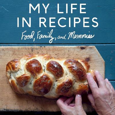 My Life in Recipes: Food, Family and Memories