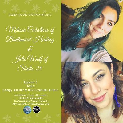 Keep Your Crown Right Ep. 5: Energy Transfer featuring Melissa Caballero & Julie Wolf