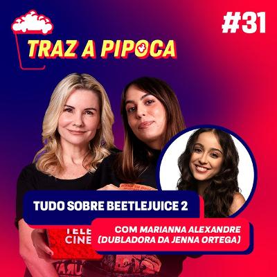 Episídio 31 - A Wandinha dublou Beetlejuice? – com Marianna Alexandre Episídio 31 - A Wandinha dublou Beetlejuice? – com Marianna Alexandre