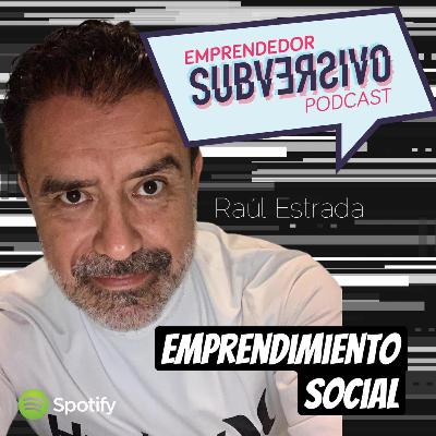 Emprendedor Subversivo Con Raúl Estrada - 2da. Temporada- Cap.03 - "Emprendimiento Social"