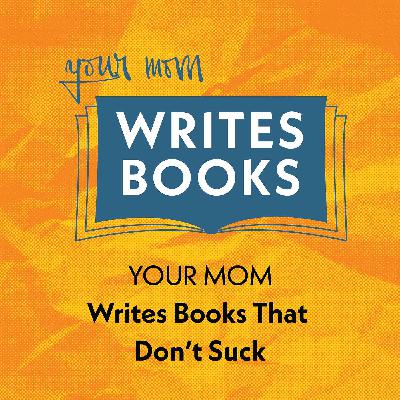 Your Mom Writes Books That Don't Suck