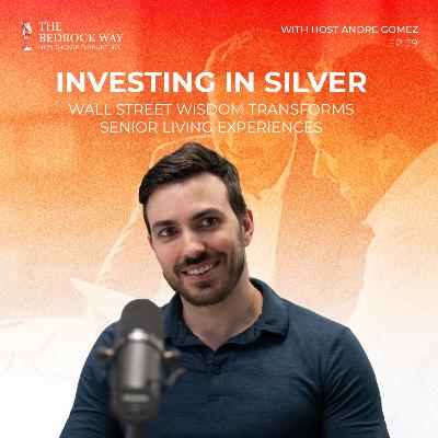 EP 29 Investing In Silver: Wall Street Wisdom Transforms Senior Living Experiences