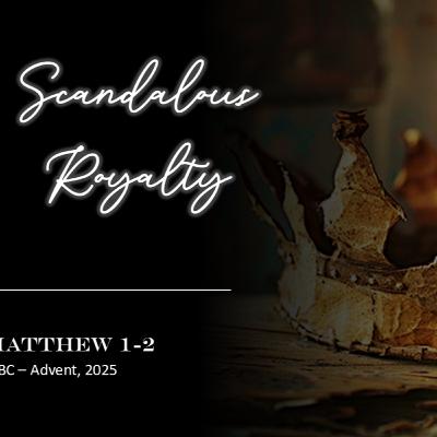 07/12/2025 - Scandalous Royalty - Ps Paul Quicke 07/12/2025 - Scandalous Royalty - Ps Paul Quicke