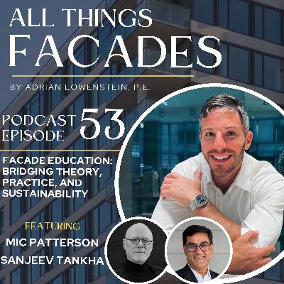 Facade Education: Bridging Theory, Practice, and Sustainability featuring Mic Patterson and Sanjeev Tankha Facade Education: Bridging Theory, Practice, and Sustainability featuring Mic Patterson and Sanjeev Tankha