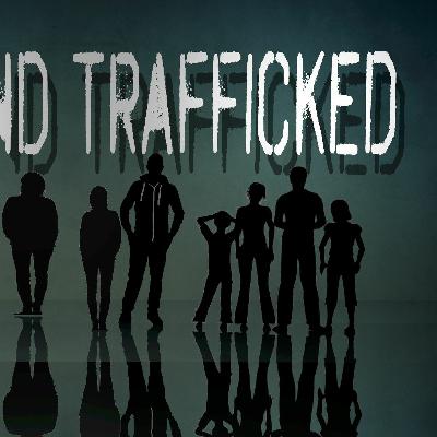 Traded and Trafficked
