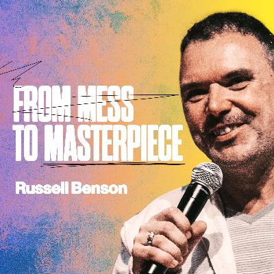 From Mess to Masterpiece - Russell Benson | Nations Church Podcast