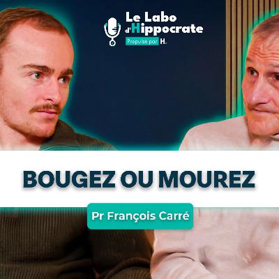 #34 - Pr François Carré : Bougez ou Mourez !