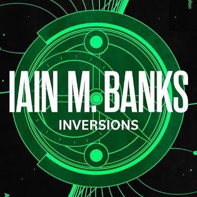 #348: Inversions by Iain M. Banks (The Culture)