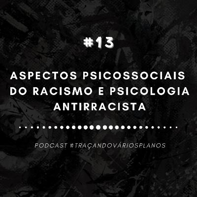 Aspectos psicossociais do racismo e Psicologia Antirracista