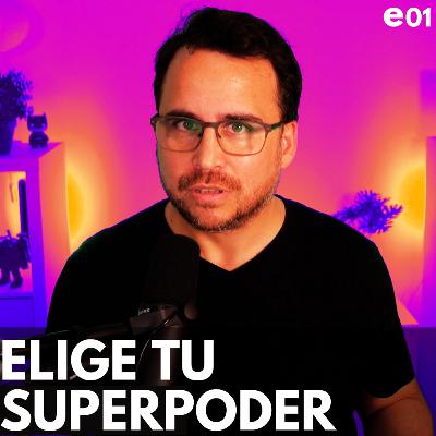 Elige tu SUPERPODER (e invierte en él) Elige tu SUPERPODER (e invierte en él)