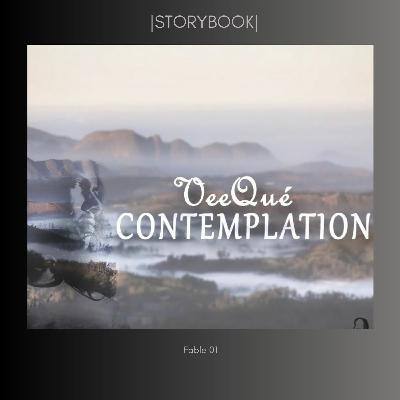 |STORYBOOK| Fable 01 - Contemplation |STORYBOOK| Fable 01 - Contemplation