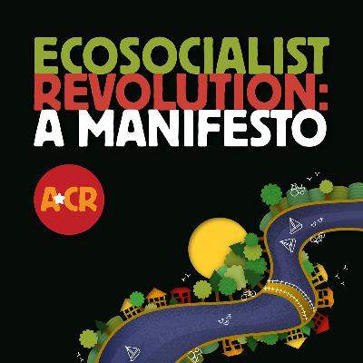 Ecosocialist Revolution: A Manifesto