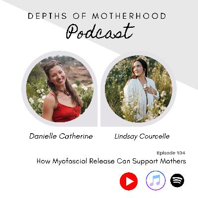 How Myofascial Release Supports Physical and Emotional Healing + Release with Lindsay Courcelle: Ep 104