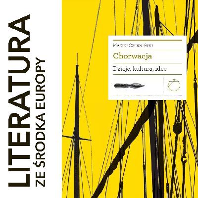 Maciej Czerwiński - Chorwacja. Dzieje, kultura, idee (2020) 🎙️ opowiada Autor, czyli prof. Maciej Czerwiński