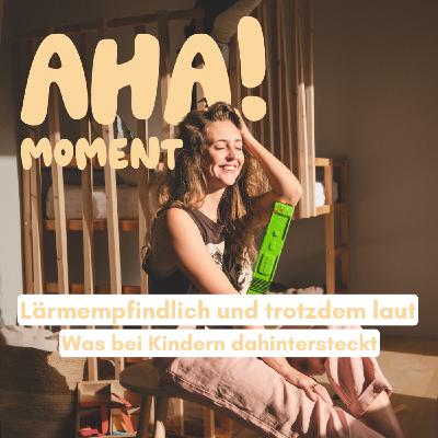 Mein Kind ist sehr lärmempfindlich aber selbst super laut – Was dahinter steckt
