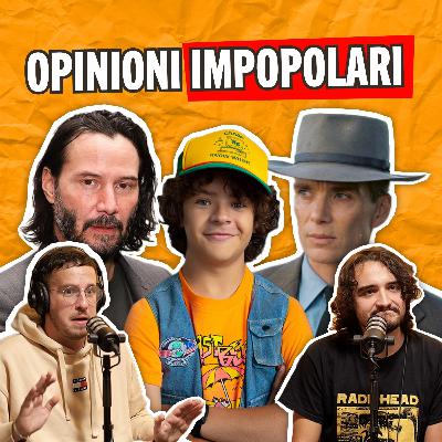 OPINIONI IMPOPOLARI su Keanu Reeves, Stranger Things, Oppenheimer e altro