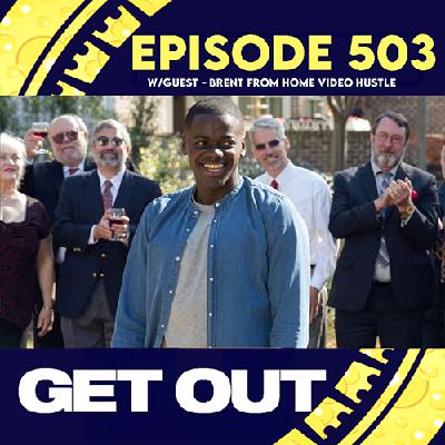 Episode 503: GET OUT w/ Guest Brent of Home Video Hustle Pod