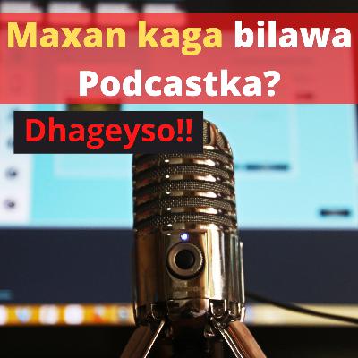 Maxan kaga bilowa podcastkeyga?Somali tutorial podcast Maxan kaga bilowa podcastkeyga?Somali tutorial podcast
