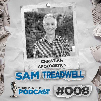 #008 Sam Treadwell - Atheist to Apologist #008 Sam Treadwell - Atheist to Apologist