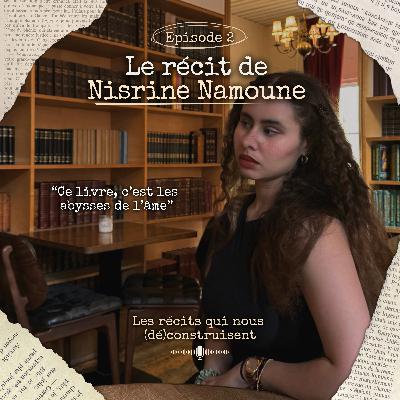 Le récit de Nisrine Namoune : "Ce livre, c’est les abysses de l’âme"