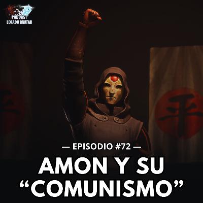 Ep72: Amon y el comunismo en Avatar