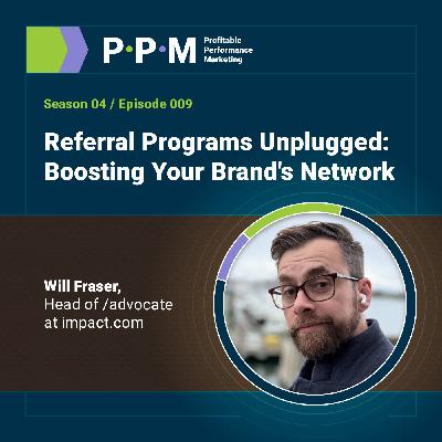 Referral Programs Unplugged: Boosting Your Brand's Network with Will Fraser