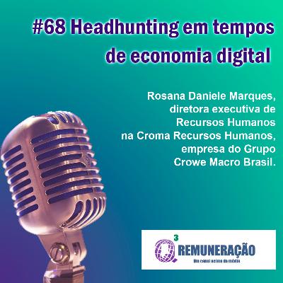 #68 Headhunting em tempos de economia digital