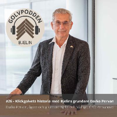 26 Klickgolvets historia med Bjelins grundare Darko Pervan