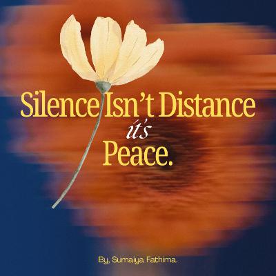 Silence Isn’t Distance — It’s Peace.