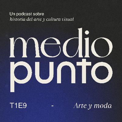 T1E9 - ¿La moda es arte? T1E9 - ¿La moda es arte?