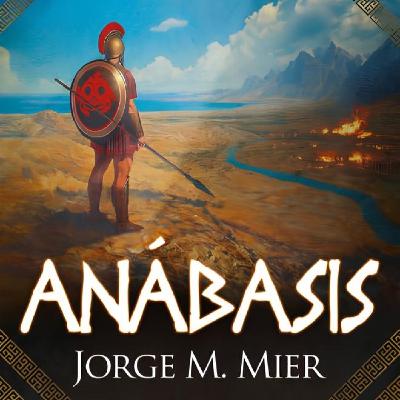 Ep 22. Anábasis: lo que Jenofonte no te contó (y por eso esta novela engancha) | con Jorge M. Mier Ep 22. Anábasis: lo que Jenofonte no te contó (y por eso esta novela engancha) | con Jorge M. Mier
