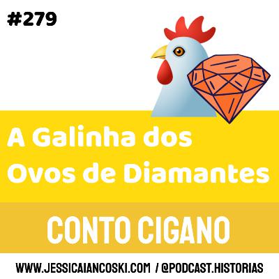 #279 A Galinha dos Ovos de Diamantes: Conto Infantil | Podcast Infantil