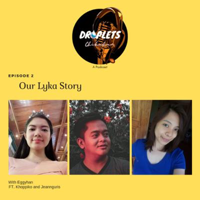 Our Lyka Story Part 2