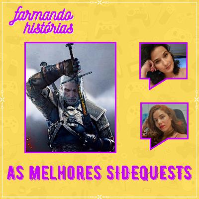 As melhores e piores sidequests dos jogos | #FarmandoHistórias #9