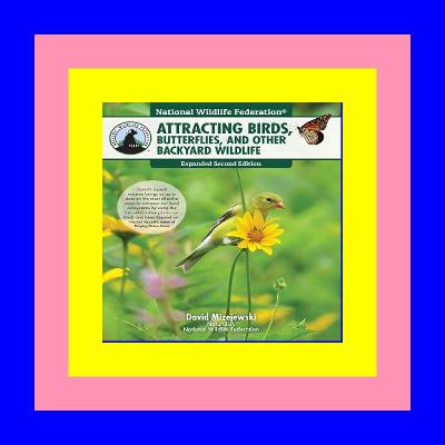 READDOWNLOAD@# National Wildlife Federation Attracting Birds Butterflies and Other Backyard Wildlife [[FREE] [READ] [DOWNLOAD]]