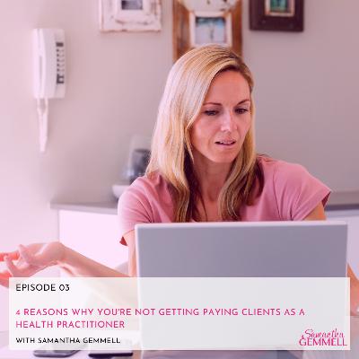 4 Reasons Why You're Not Getting Paying Clients As A Health Practitioner